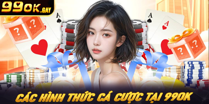 Phân tích các hình thức cá cược tại 99OK